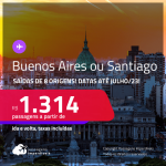 Passagens para a <strong>ARGENTINA: Buenos Aires ou CHILE: Santiago</strong>! A partir de R$ 1.314, ida e volta, c/ taxas! Datas para viajar até Julho/23!