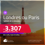 Passagens para <strong>LONDRES ou PARIS</strong>! A partir de R$ 3.307, ida e volta, c/ taxas!