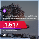CONTINUA!!! Passagens para a <strong>ARGENTINA: Bariloche, Mendoza ou Ushuaia</strong>! A partir de R$ 1.617, ida e volta, c/ taxas! Datas para viajar de Setembro/22 até Julho/23!