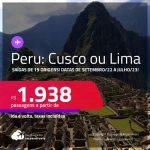 Passagens para o <strong>PERU: Cusco ou Lima</strong>! Datas de <strong>SETEMBRO/22 </strong>a <strong>JULHO/23!</strong> A partir de R$ 1.938, ida e volta, c/ taxas!