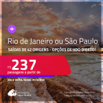Passagens para o <strong>RIO DE JANEIRO ou SÃO PAULO</strong>! A partir de R$ 237, ida e volta, c/ taxas! Opções de VOO DIRETO!