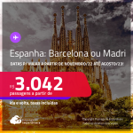 Passagens para a <strong>ESPANHA: Barcelona ou Madri</strong>! A partir de R$ 3.042, ida e volta, c/ taxas! Datas para viajar a partir de Novembro/22 até Agosto/23!