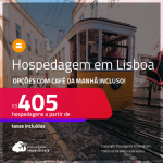 Hospedagem com CAFÉ DA MANHÃ em <strong>LISBOA</strong>! A partir de R$ 405, por dia, em quarto duplo!