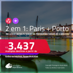Passagens 2 em 1 – <strong>PARIS + PORTO, </strong>inclusive datas para viajar na PRIMAVERA! A partir de R$ 3.437, todos os trechos, c/ taxas!