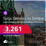 Passagens para a <strong>SUÍÇA: Genebra, Zurique</strong>! A partir de R$ 3.261, ida e volta, c/ taxas! Datas para viajar a partir de Novembro/22 até Julho/23!