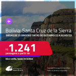 Passagens para a <strong>BOLÍVIA: Santa Cruz de la Sierra</strong>! A partir de R$ 1.241, ida e volta, c/ taxas! Opções de VOO DIRETO!