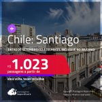 Passagens para o <strong>CHILE: Santiago</strong>! Datas de SETEMBRO/22 a JULHO/23, inclusive no INVERNO! A partir de R$ 1.023, ida e volta, c/ taxas! Opções de VOO DIRETO!