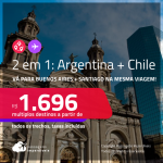 Passagens 2 em 1 – <strong>ARGENTINA: Buenos Aires + CHILE: Santiago</strong>! A partir de R$ 1.696, todos os trechos, c/ taxas! Datas para viajar até Julho/23!