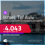 Passagens para <strong>ISRAEL: Tel Aviv</strong>! A partir de R$ 4.043, ida e volta, c/ taxas! Datas para viajar a partir de Dezembro/22 até Julho/23!