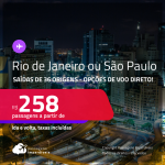 Passagens para o <strong>RIO DE JANEIRO ou SÃO PAULO</strong>! A partir de R$ 258, ida e volta, c/ taxas! Opções de VOO DIRETO!