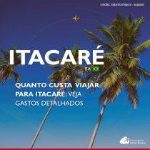 Quanto custa viajar para Itacaré (BA): roteiro de 4 dias com gastos detalhados