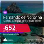 Passagens para <strong>FERNANDO DE NORONHA</strong>! A partir de R$ 652, ida e volta, c/ taxas! Opções de VOO DIRETO!