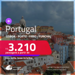 Passagens para <strong>PORTUGAL: Faro, Funchal, Lisboa ou Porto</strong>! A partir de R$ 3.210, ida e volta, c/ taxas!