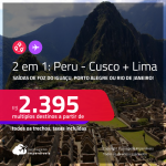 Passagens 2 em 1 para o <strong>PERU</strong> – Vá para: <strong>CUSCO + LIMA</strong>! A partir de R$ 2.395, todos os trechos, c/ taxas! Datas para viajar até Setembro/23!