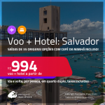 <strong>PASSAGEM + HOTEL</strong> em <strong>SALVADOR</strong> a partir de R$ 994, por pessoa, quarto duplo, c/ taxas! Opções com CAFÉ DA MANHÃ incluso!