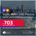 <strong>PASSAGEM + HOTEL</strong> em <strong>JOÃO PESSOA</strong> a partir de R$ 703, por pessoa, quarto duplo, c/ taxas! Opções com CAFÉ DA MANHÃ incluso!