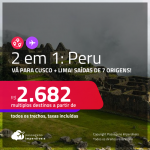 Passagens 2 em 1 – <strong>PERU: Cusco + Lima</strong>! A partir de R$ 2.682, todos os trechos, c/ taxas!