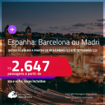 Passagens para a <strong>ESPANHA: Barcelona ou Madri</strong>! A partir de R$ 2.647, ida e volta, c/ taxas! Datas para viajar a partir de Novembro/22 até Setembro/23!
