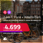 Passagens 2 em 1 – <strong>PARIS + AMSTERDAM</strong> a partir de R$ 4.699, todos os trechos, c/ taxas! Datas para viajar em Março/23!