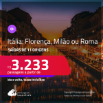 Passagens para a <strong>ITÁLIA: Florença, Milão ou Roma</strong>! A partir de R$ 3.233, ida e volta, c/ taxas!
