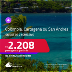 Passagens para a <strong>COLÔMBIA: Cartagena ou San Andres</strong> a partir de R$ 2.208, ida e volta, c/ taxas!