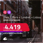 Passagens 3 em 1 – <strong>PARIS + LONDRES + LISBOA </strong>a partir de R$ 4.419, todos os trechos, c/ taxas!
