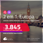 Passagens 2 em 1 <strong>EUROPA</strong> – Escolha 2 destinos entre: <strong>Barcelona, Lisboa, Londres, Madri ou Paris</strong>! A partir de R$ 3.845, todos os trechos, c/ taxas!