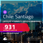 Promoção de Passagens para o <strong>CHILE: Santiago</strong>! A partir de R$ 931, ida e volta, c/ taxas! Datas até Setembro/23, inclusive no Inverno!