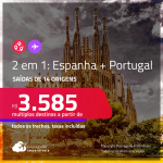 Passagens 2 em 1 – <strong>ESPANHA: Barcelona ou Madri + PORTUGAL: Lisboa ou Porto</strong>! A partir de R$ 3.585, todos os trechos, c/ taxas!