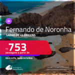 Passagens para <strong>FERNANDO DE NORONHA</strong> a partir de R$ 753, ida e volta, c/ taxas!