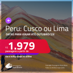 Passagens para o <strong>PERU: Cusco ou Lima</strong>! A partir de R$ 1.979, ida e volta, c/ taxas! Datas para viajar até Outubro/23!