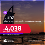 Passagens para <strong>DUBAI</strong>! A partir de R$ 4.038, ida e volta, c/ taxas! Opções com BAGAGEM INCLUÍDA!