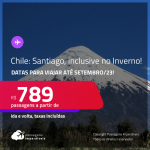 Passagens para o <strong>CHILE: Santiago</strong>! A partir de R$ 789, ida e volta, c/ taxas! Datas para viajar até Setembro/23, inclusive INVERNO e mais!