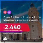 Passagens 2 em 1 para o <strong>PERU</strong> – Vá para: <strong>Cusco + Lima</strong>! A partir de R$ 2.440, todos os trechos, c/ taxas!
