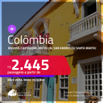 Passagens para a <strong>COLÔMBIA: Bogotá, Cartagena, Medellin, San Andres ou Santa Marta</strong>! A partir de R$ 2.445, ida e volta, c/ taxas!