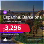 Passagens para a <strong>ESPANHA: Barcelona</strong> a partir de R$ 3.296, ida e volta, c/ taxas!