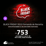 BLACK FRIDAY 2022! Passagens para <strong>FERNANDO DE NORONHA</strong>! A partir de R$ 753, ida e volta, c/ taxas! Datas até Setembro/23, inclusive VERÃO e muito mais!