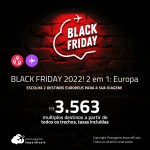 BLACK FRIDAY 2022! Passagens 2 em 1 <strong>EUROPA</strong> – Escolha 2 destinos entre: <strong>BARCELONA, LISBOA, LONDRES, MADRI, PARIS ou PORTO</strong>! A partir de R$ 3.563, todos os trechos, c/ taxas!