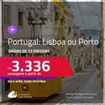 Passagens para <strong>PORTUGAL: Lisboa ou Porto</strong>! A partir de R$ 3.336, ida e volta, c/ taxas!