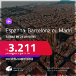 Passagens para a <strong>ESPANHA: Barcelona ou Madri</strong>! A partir de R$ 3.211, ida e volta, c/ taxas!