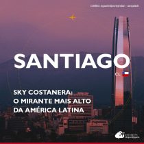 Sky Costanera em Santiago: o mirante mais alto da América Latina