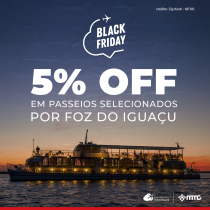 Black Friday: 5% OFF em passeios por Foz do Iguaçu