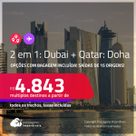 Passagens 2 em 1 – <strong>DUBAI + QATAR: Doha</strong>! A partir de R$ 4.843, todos os trechos, c/ taxas! Opções com BAGAGEM INCLUÍDA!