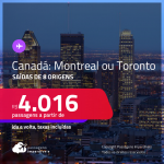Passagens para o <strong>CANADÁ: Montreal ou Toronto</strong>! A partir de R$ 4.016, ida e volta, c/ taxas!