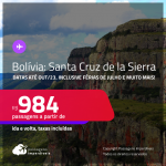 Passagens para a <strong>BOLÍVIA: Santa Cruz de la Sierra</strong>! A partir de R$ 984, ida e volta, c/ taxas! Datas até Outubro/23, inclusive Férias de Julho e muito mais!