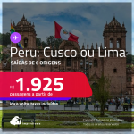 Passagens para o <strong>PERU: Cusco ou Lima</strong>! A partir de R$ 1.925, ida e volta, c/ taxas!