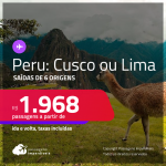 Passagens para o <strong>PERU: Cusco ou Lima</strong> a partir de R$ 1.968, ida e volta, c/ taxas!