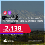 <strong>ROTA DO VINHO</strong> na América do Sul! Passagens 2 em 1 – <strong>MENDOZA + SANTIAGO</strong> a partir de R$ 2.138, todos os trechos, c/ taxas!