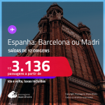 Passagens para a <strong>ESPANHA: Barcelona ou Madri</strong> a partir de R$ 3.136, ida e volta, c/ taxas!