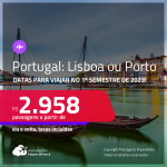 Passagens para <strong>PORTUGAL: Lisboa ou Porto</strong>! A partir de R$ 2.958, ida e volta, c/ taxas! Datas para viajar no 1º Semestre de 2023!